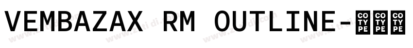 VEMBAZAX RM OUTLINE字体转换